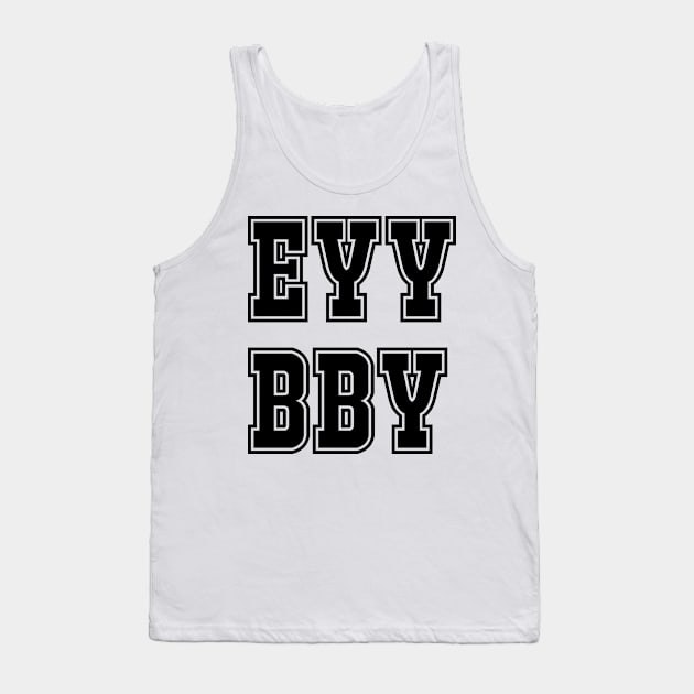 EYY BBY Tank Top by peggieprints